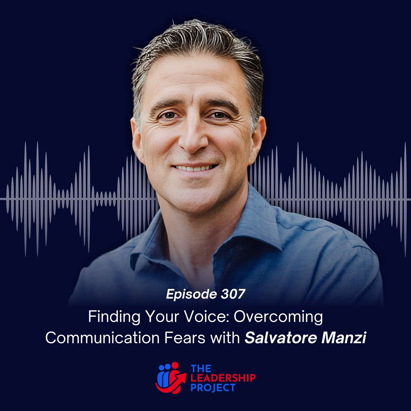 307. Finding Your Voice: Overcoming Communication Fears with Salvatore Manzi
