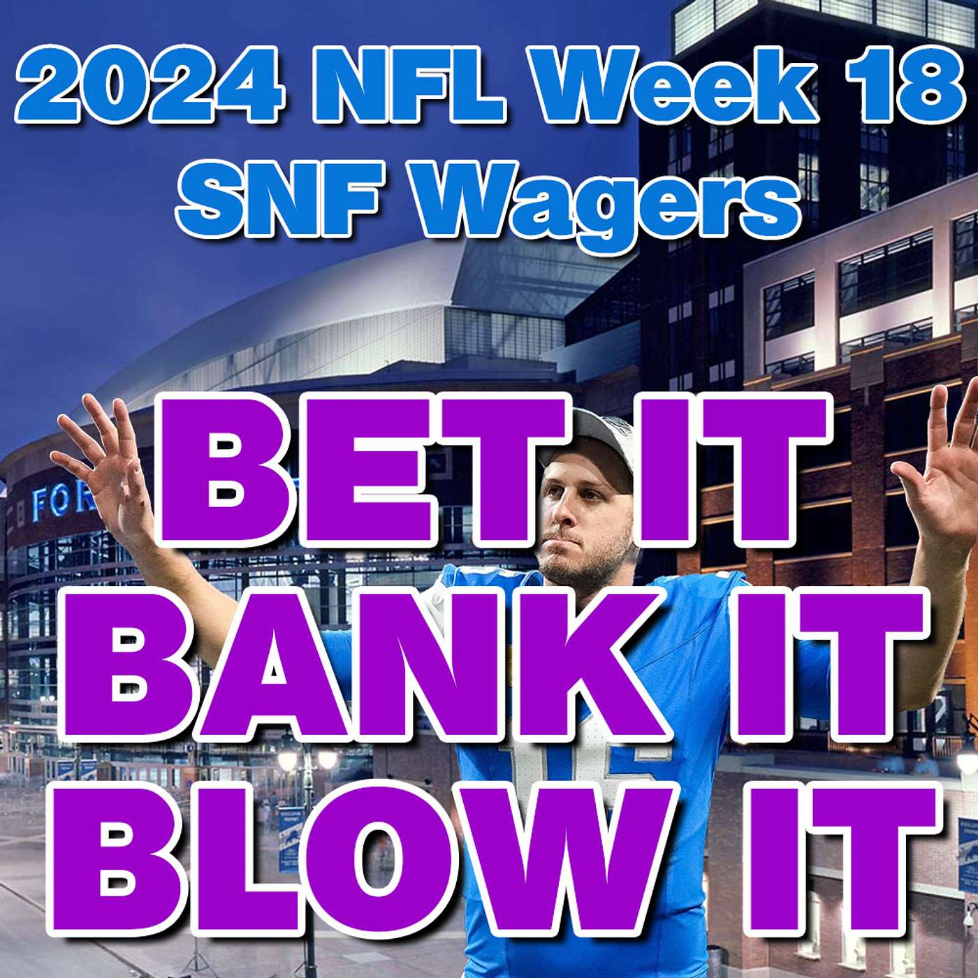 2024 NFL Week 18: Wagers, Picks & Strategy for Sunday Night Football from 'Bet It, Bank It, Blow It' episode artwork