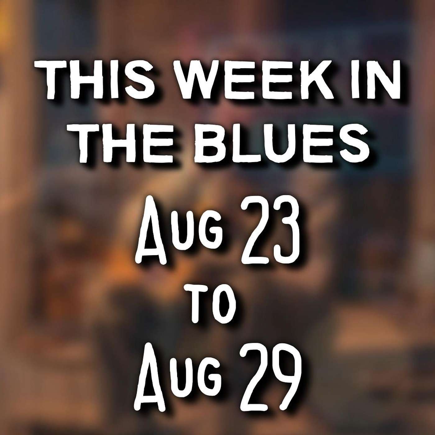 This Week In The Blues: August 23 - August 29, 2026 episode artwork