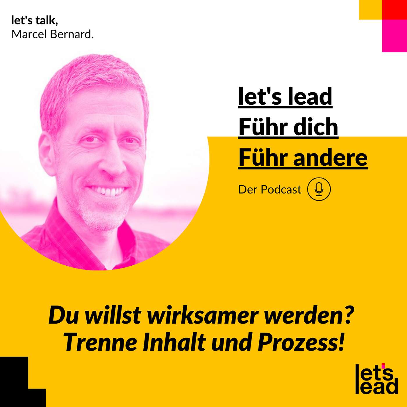 #169 Du willst wirksamer werden? Trenne Inhalt und Prozess!