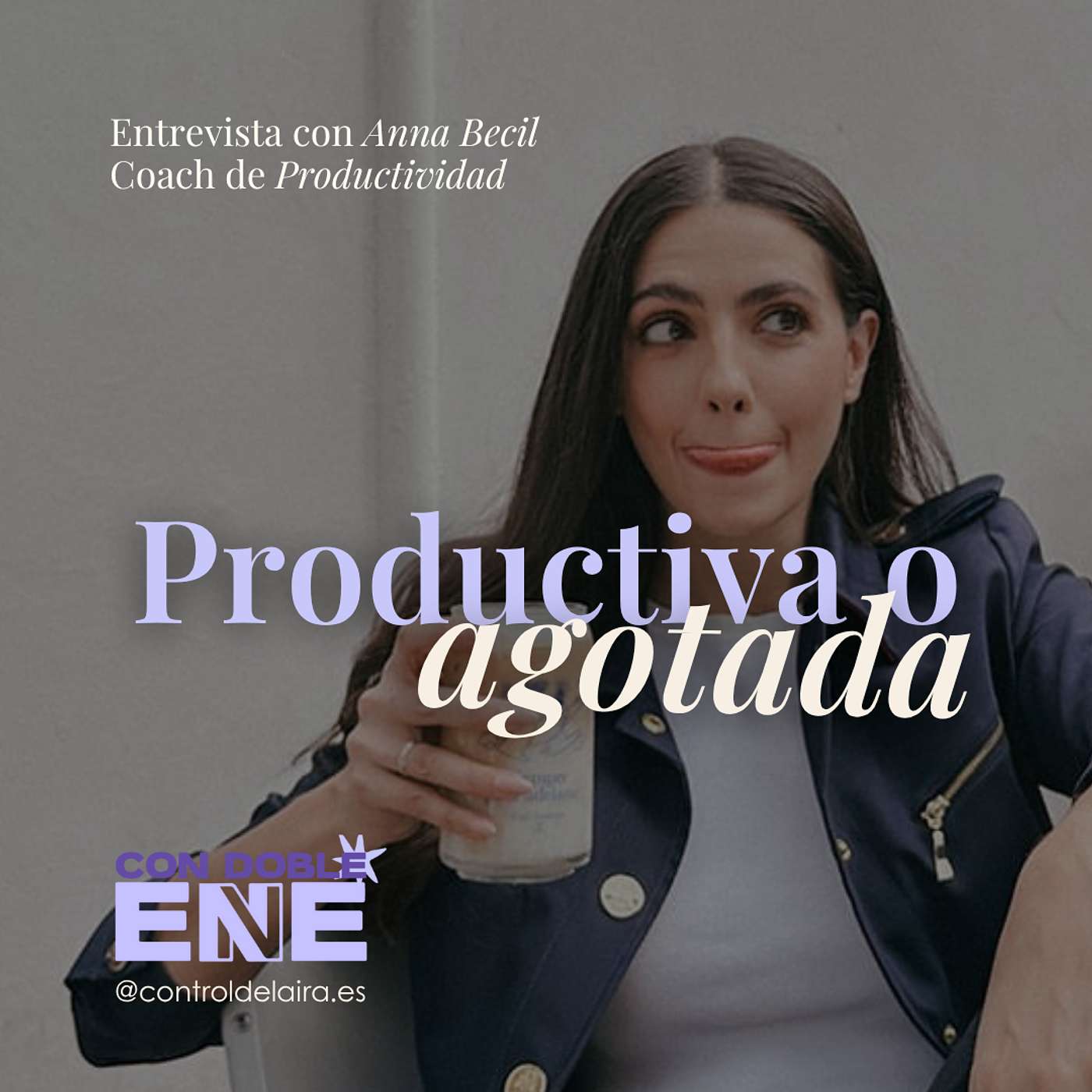 Productiva o agotada con Anna Becil de Con Doble Ene ®