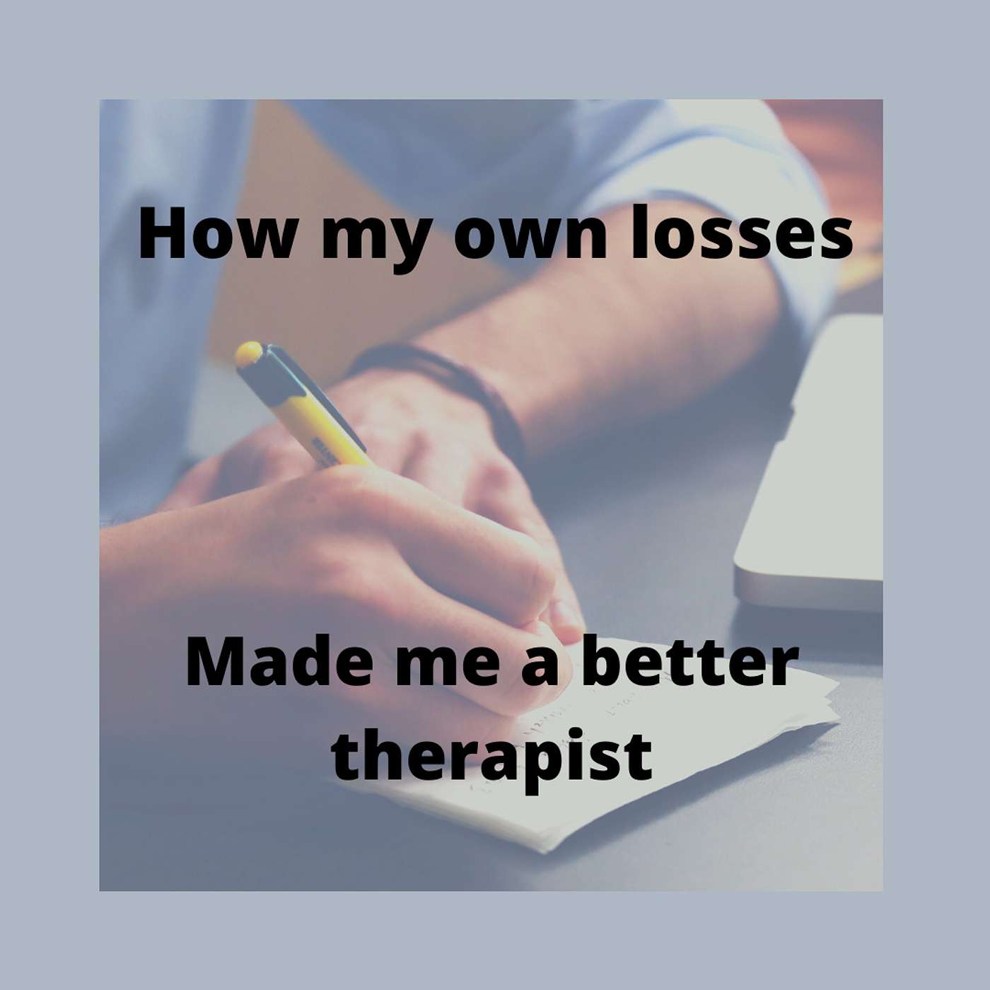How my own losses made me a better therapist