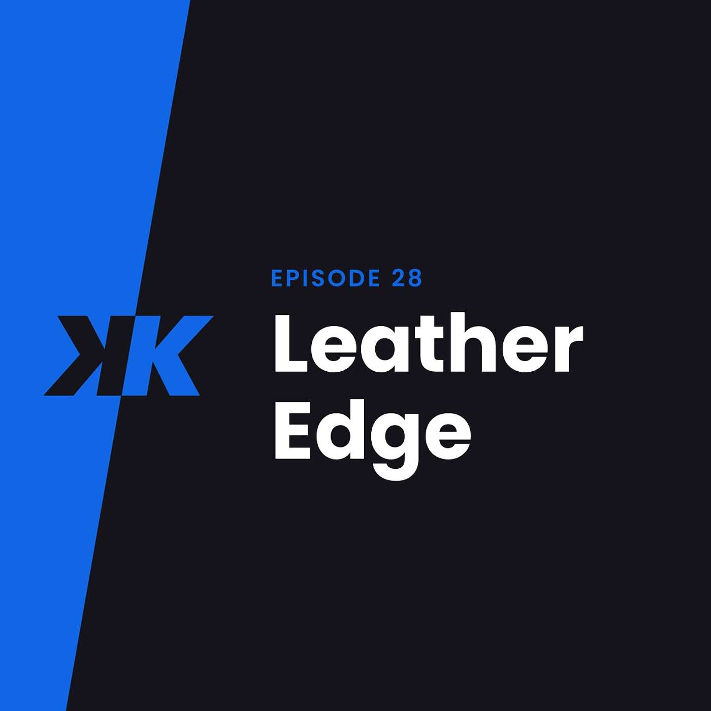 Episode 28 - Leather Edge