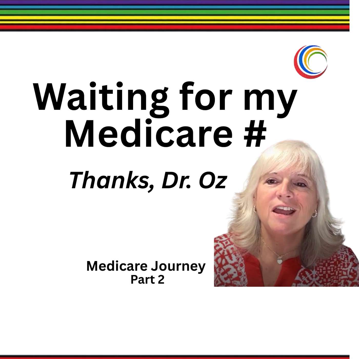 I Signed Up for Medicare… Here’s What Surprised Me (Part 2)