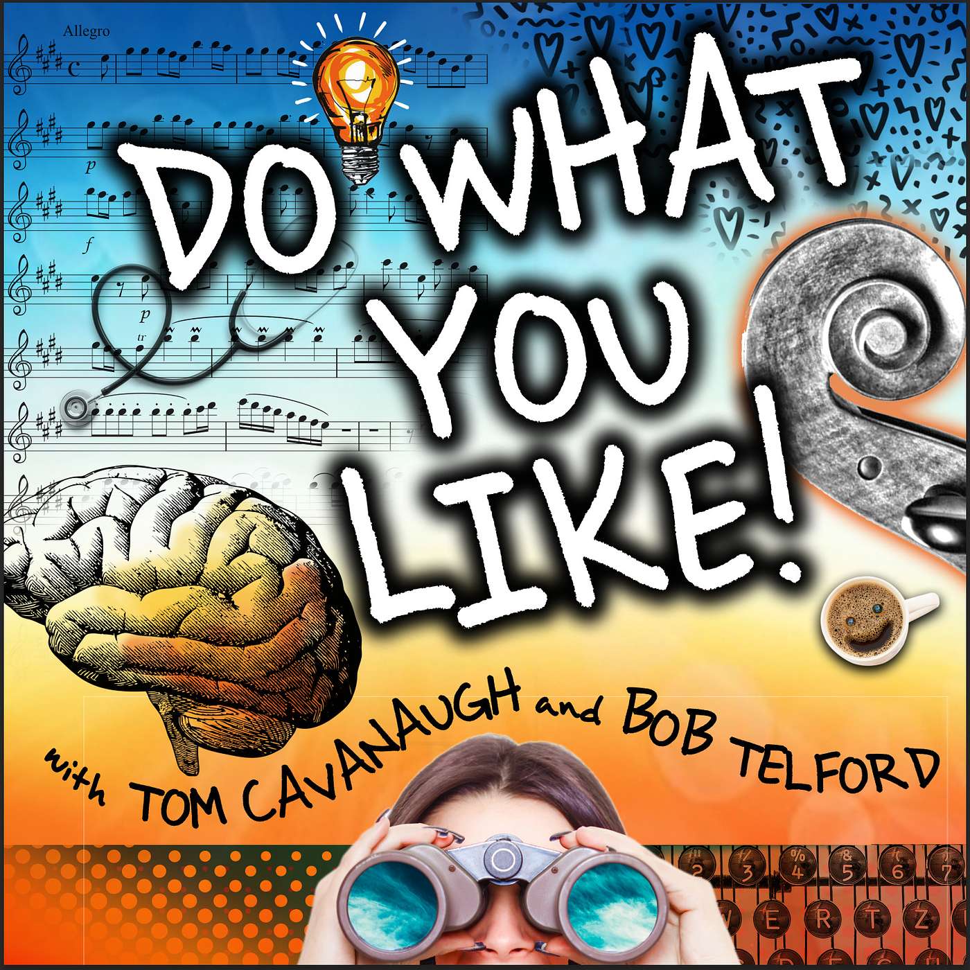 DO WHAT YOU LIKE!