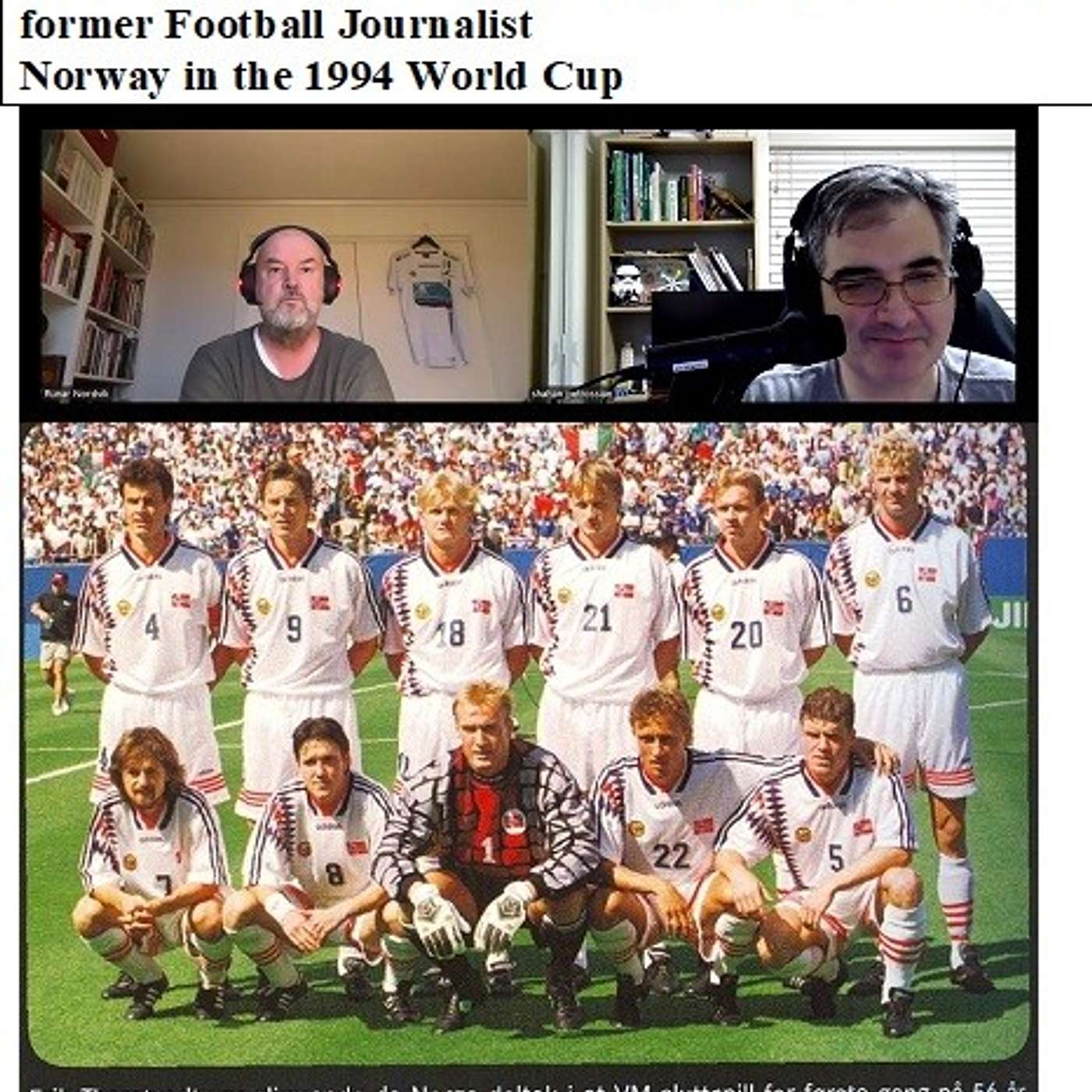 Soccernostalgia Talk Podcast-Episode 259 (Interview with Mr. Runar Nordvik, the Head of Media at Norwegian Club FK Haugesund and former Football Journalist discussing Norway in the 1994 World Cup)