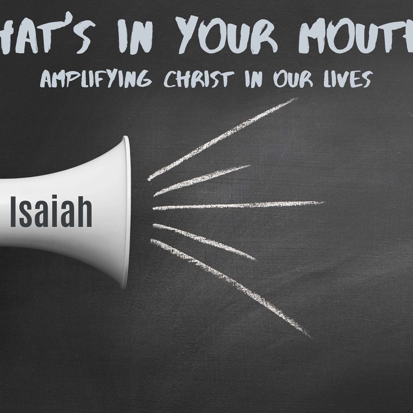 What's in your mouth? (Isaiah)
