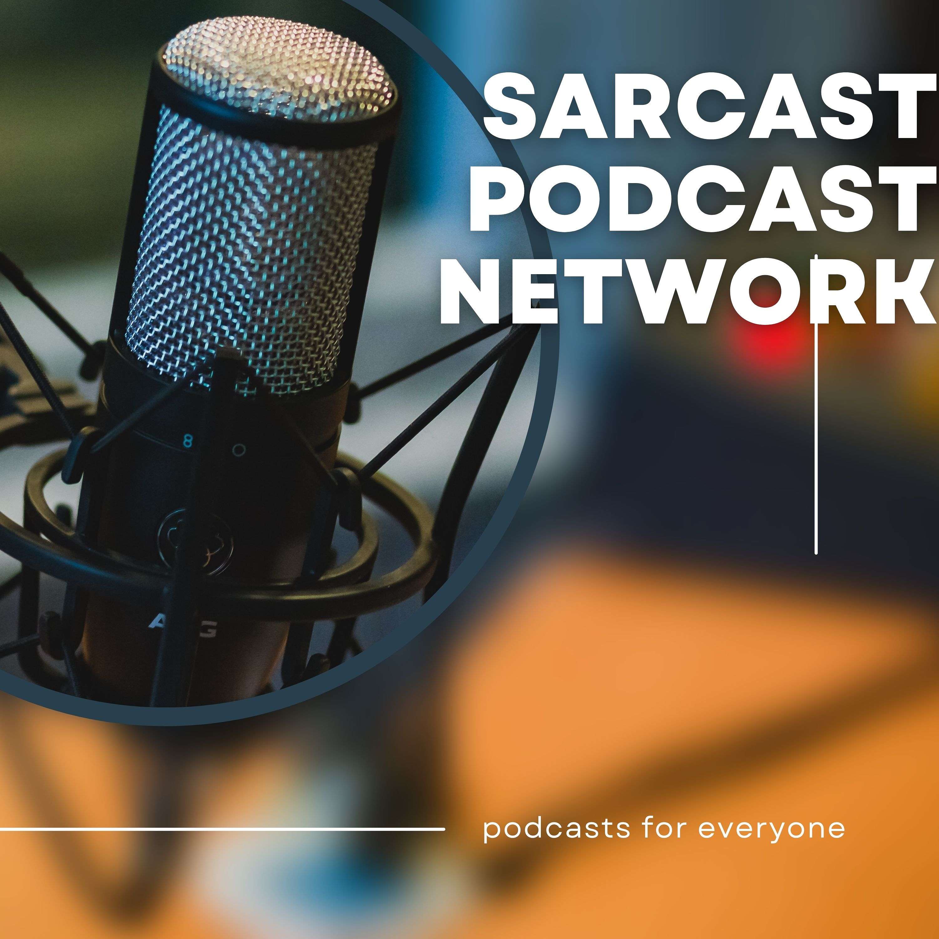 The Sarcast Podcast Network