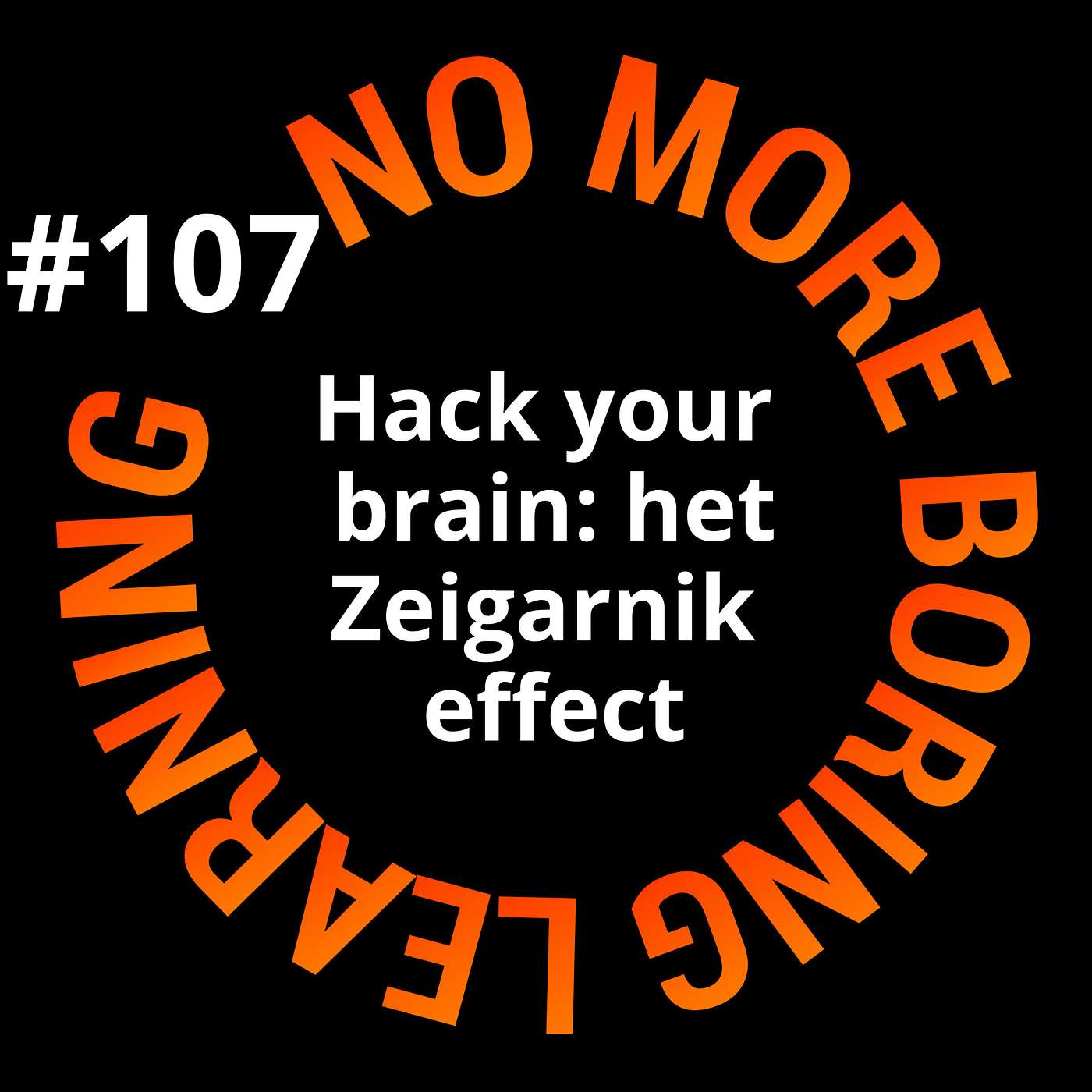 107. Trick your brain; meer productiviteit door het Zeigarnik effect