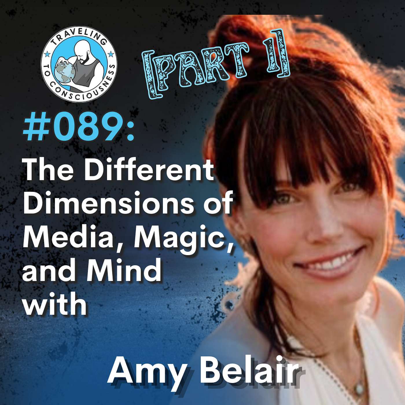 Odyssey #089: Amy Belair - Part 1: The Different Dimensions of Media, Magic, and Mind | Ep 204
