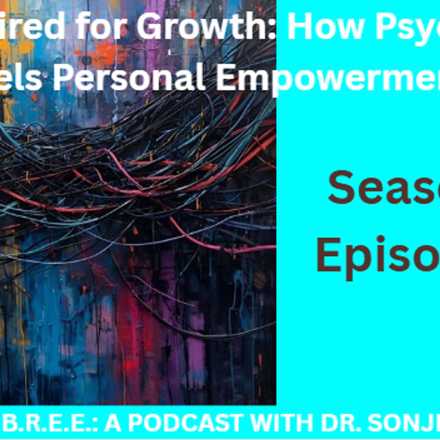 Wired for Growth: How Psychology Fuels Personal Empowerment episode artwork
