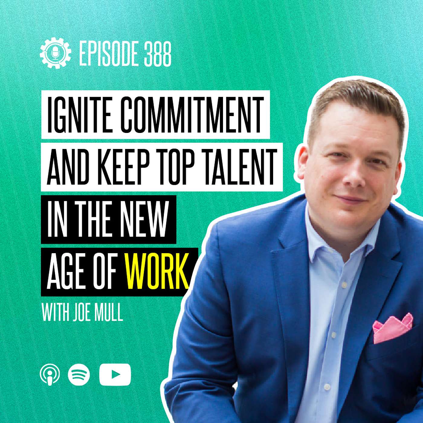 Joe Mull on Employalty: How to Ignite Commitment and Keep Top Talent in the New Age of Work