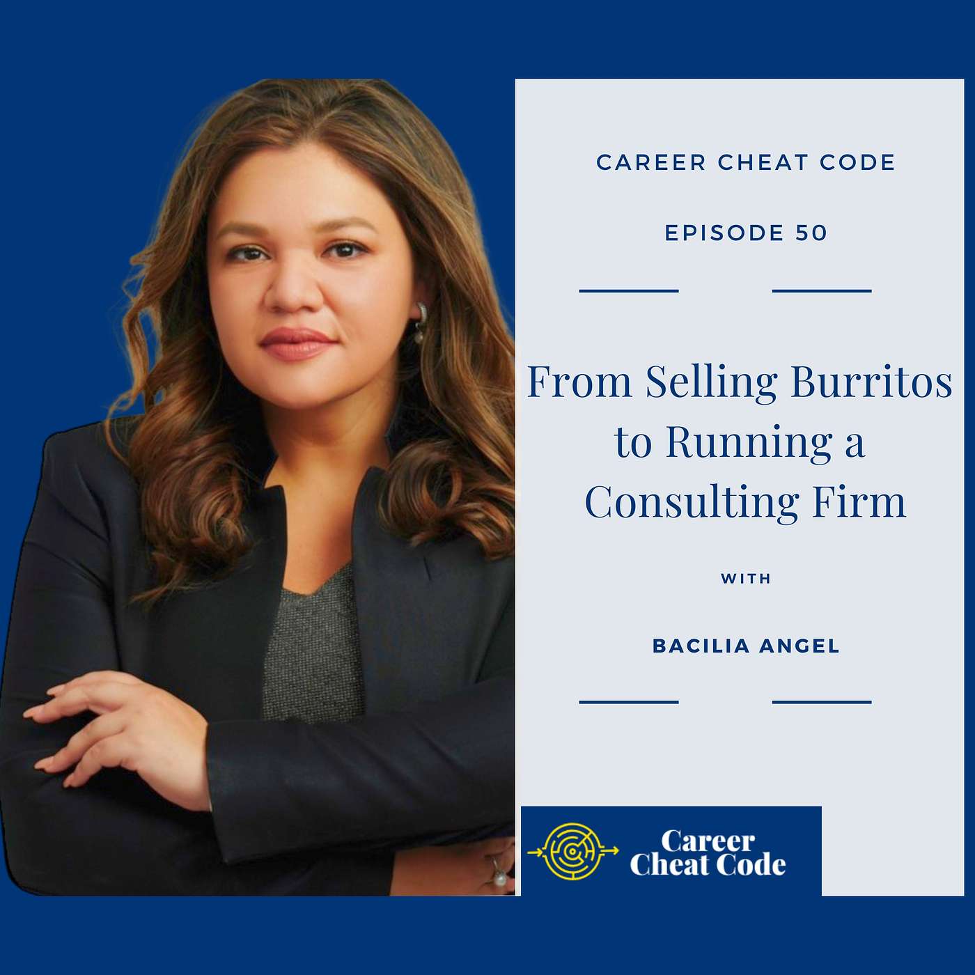 050 | From Selling Burritos to Running a Consulting Firm with Bacilia Angel