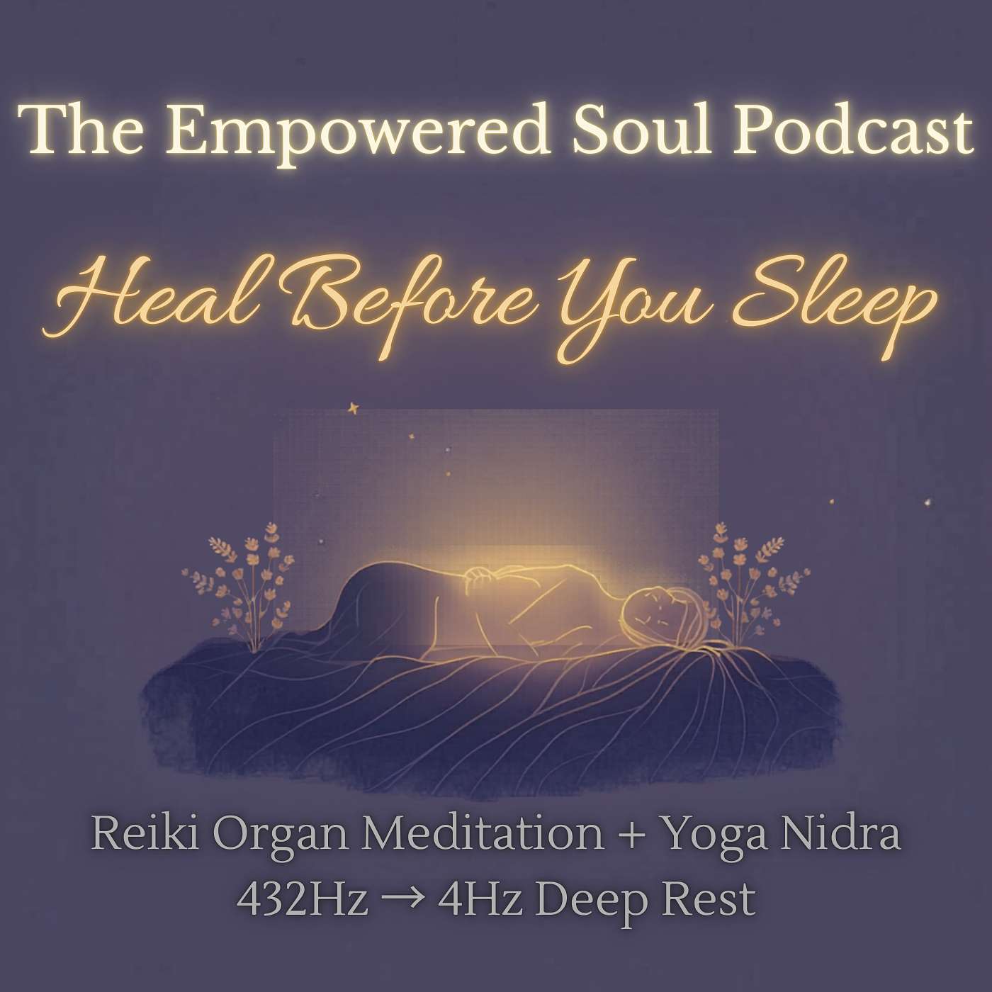 S1E39: Heal Before You Sleep: Reiki Organ Meditation & Yoga Nidra (432Hz + 6Hz to 4Hz Delta Binaural Drift)
