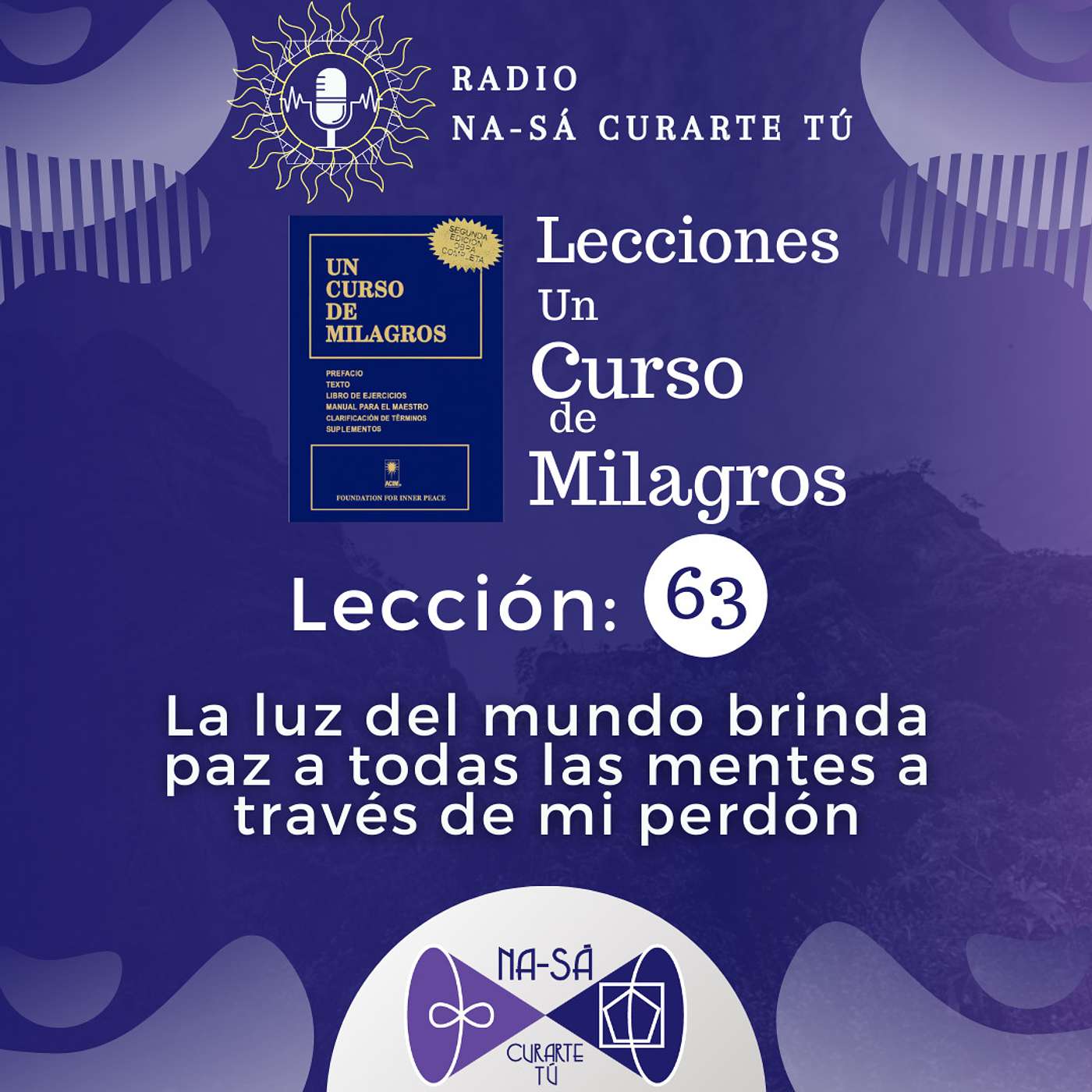 Lección 63 - UCDM - La luz del mundo brinda paz a todas las mentes a través de mi perdón. episode artwork
