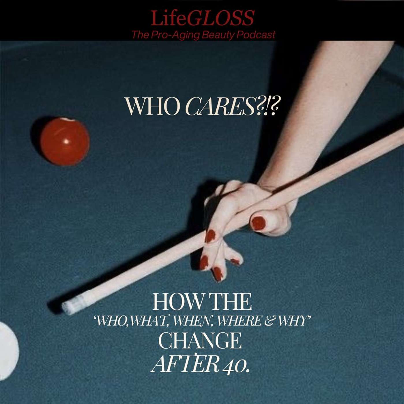 WHO CARES?!? How the 'Who, What, When, Where, and Why' changes after 40.