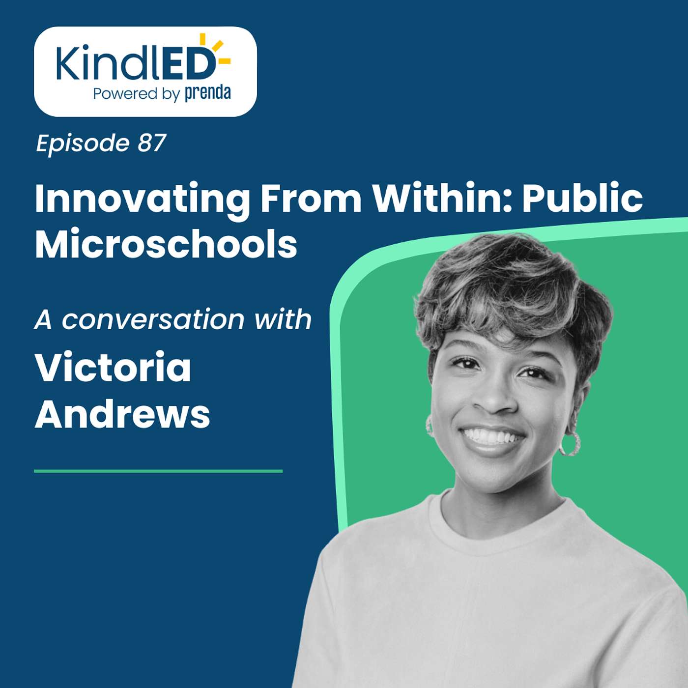 Episode 87: Innovating From Within: Public Microschools. A Conversation with Victoria Andrews.