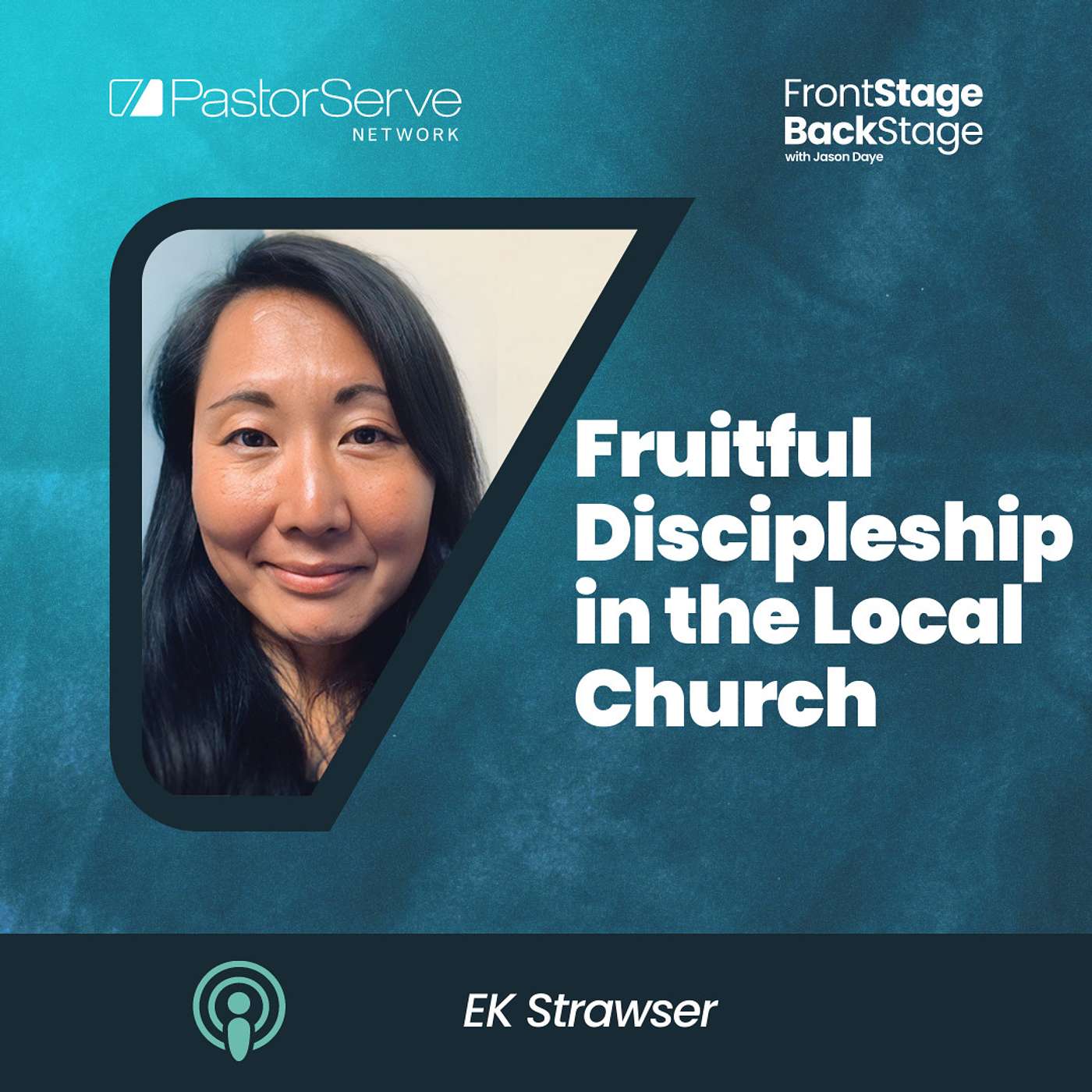 Fruitful Discipleship in the Local Church - EK Strawser - 67 - FrontStage BackStage with Jason Daye