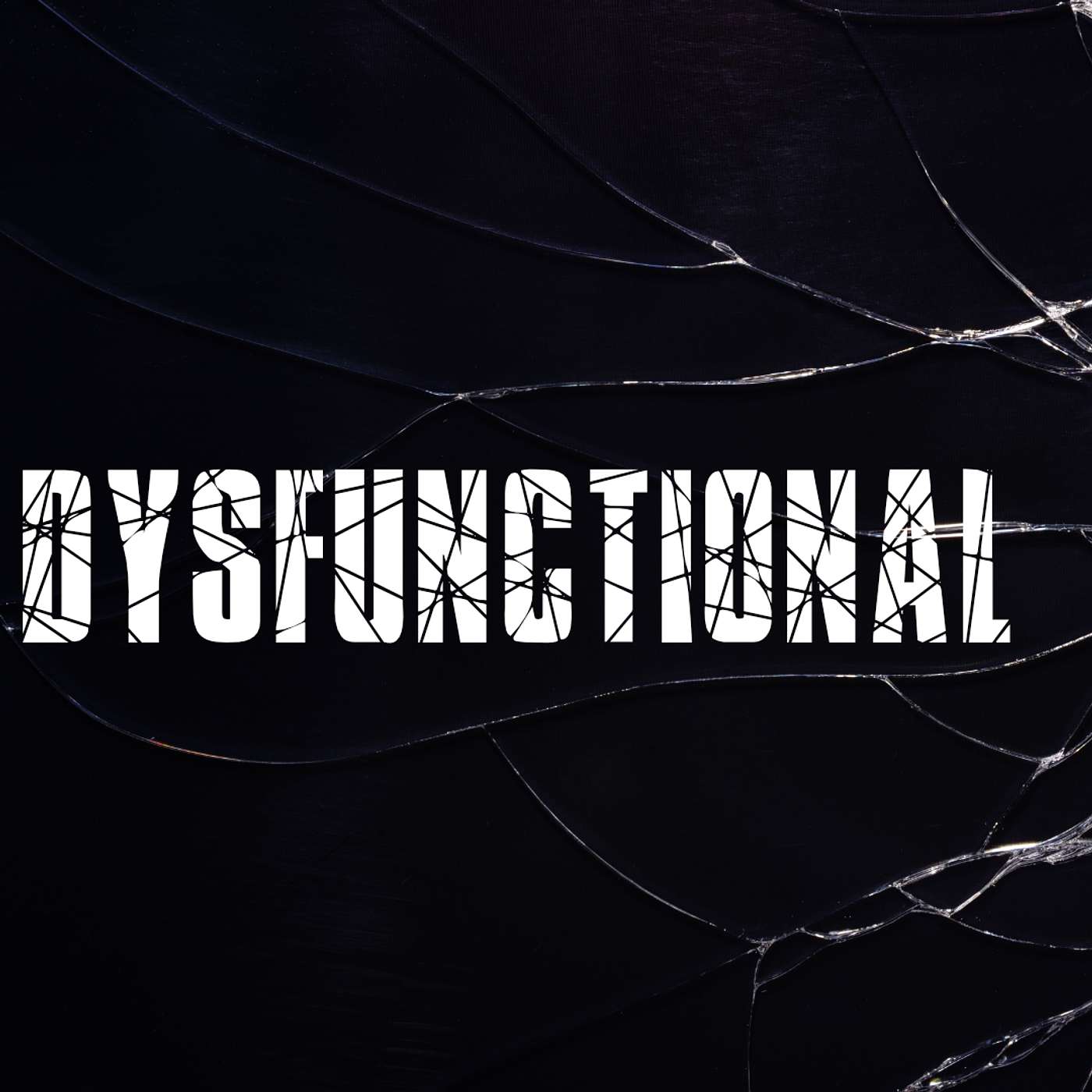 DYSFUNCTIONAL #2 - RELATIONSHIP STRUGGLES episode artwork