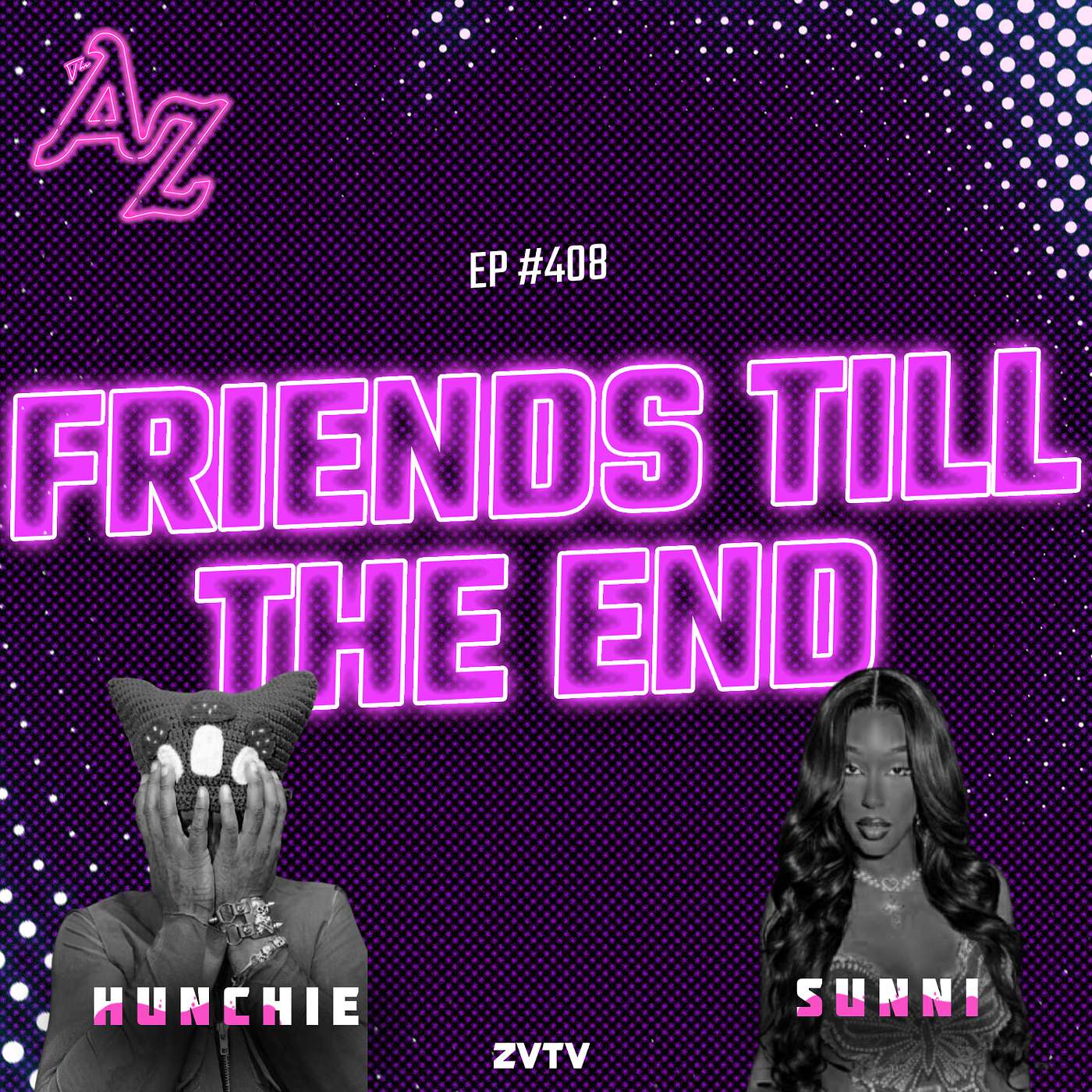Friends Till the End ft. Sunni & Hunchie