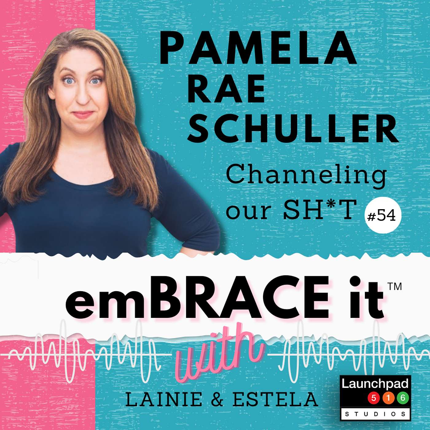 Embrace It: Episode 54 Pamela Rae Schuller - Channel Your SH*T