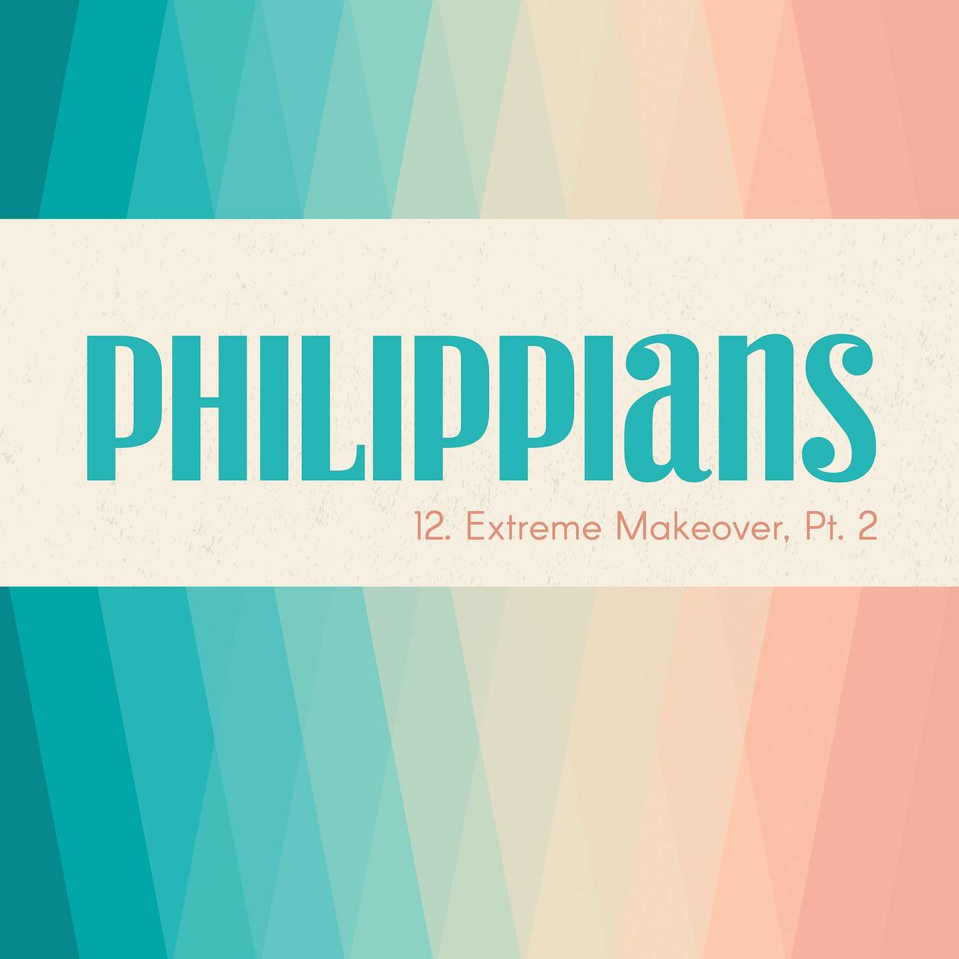 Philippians: Extreme Makeover, pt. 2