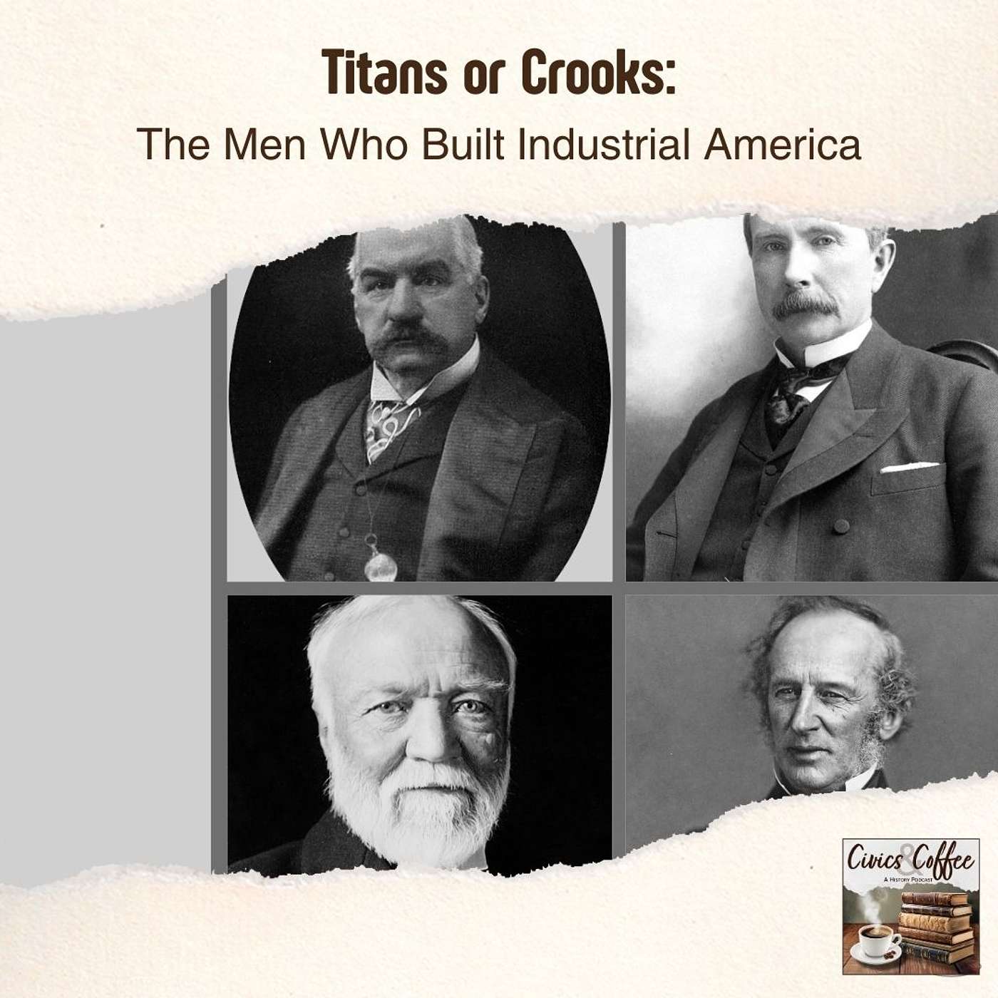 Titans or Crooks: The Men Who Built Industrial America Titans or Crooks: The Men Who Built Industrial America