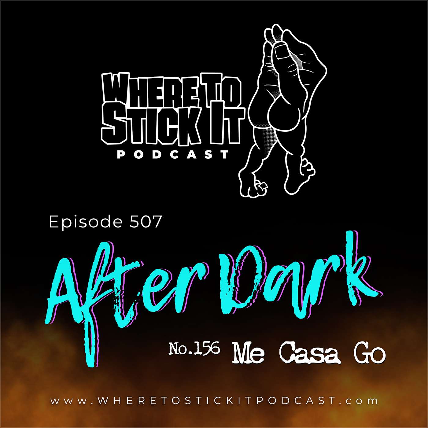 Episode 507 - After Dark 156: Me Casa Go