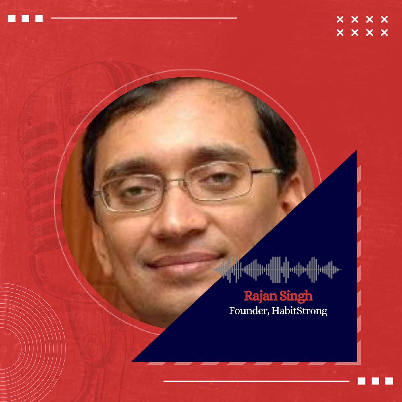Ex IPS Officer & Founder, HabitStrong, Rajan Singh on building life changing habits episode artwork