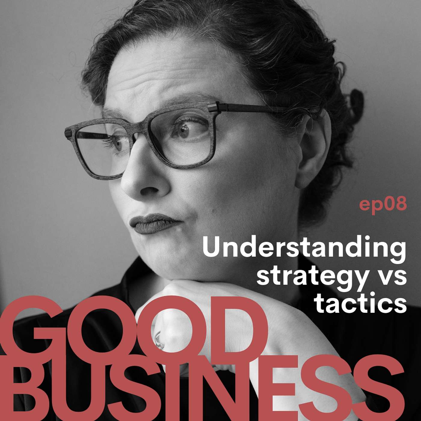 Good Business - Understanding Strategy vs Tactics