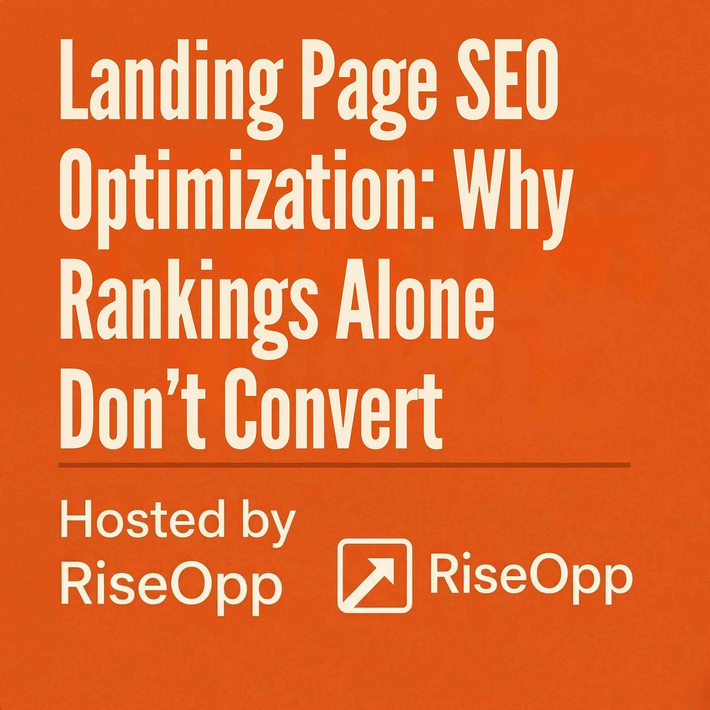 Landing Page SEO Optimization: Why Rankings Alone Don’t Convert | RiseOpp episode artwork