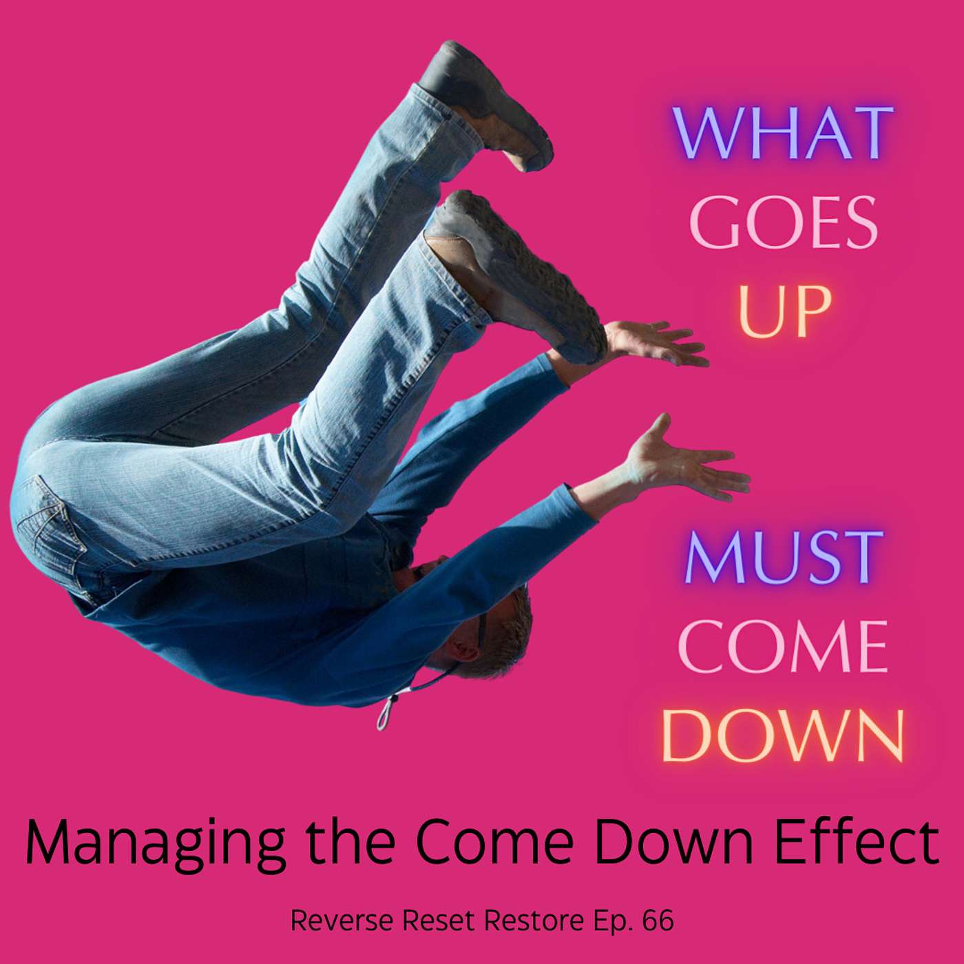 What Goes Up Must Come Down -Managing the Come Down Effect episode artwork