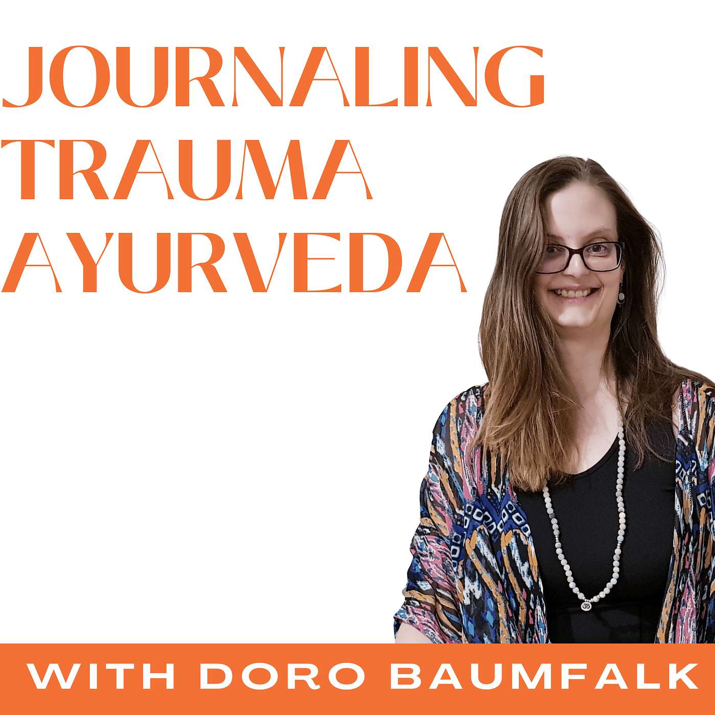 Trauma-Informed Yoga, Journal Therapy and Ayurveda with Doro Baumfalk | Ep 12