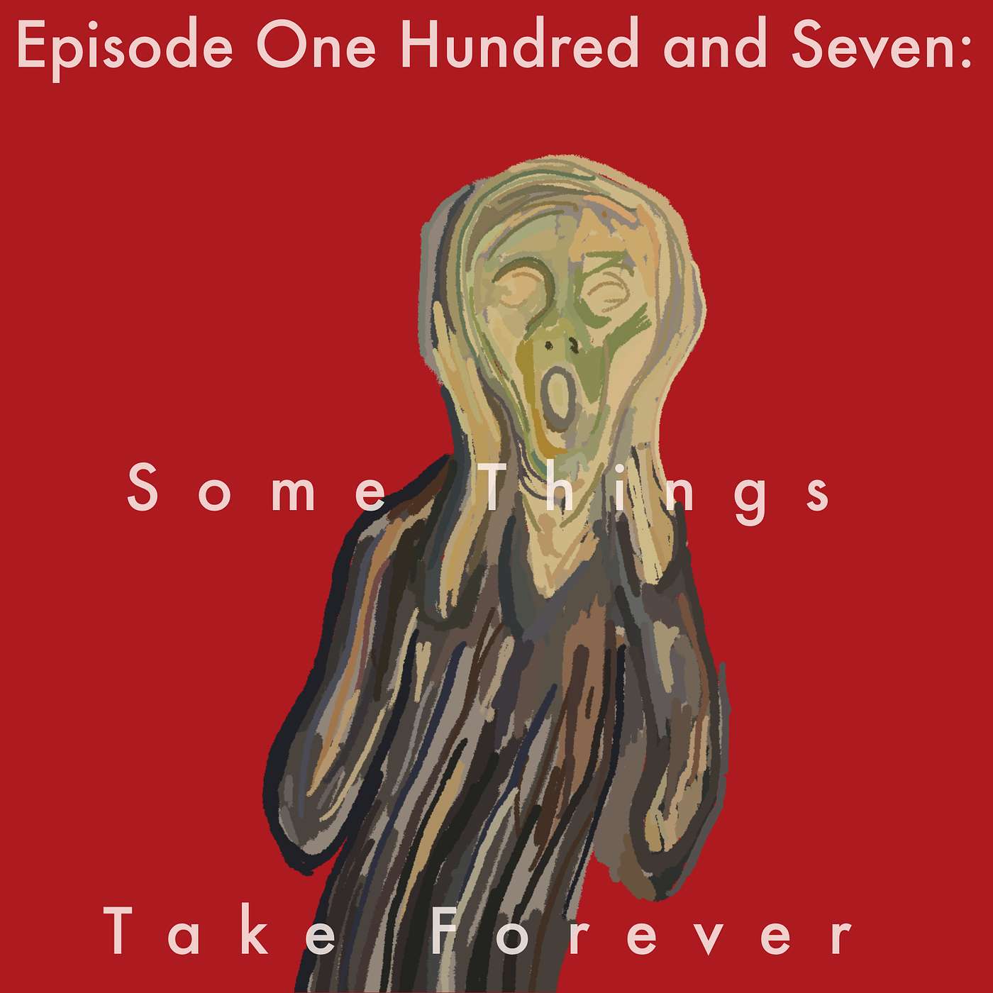 107: Some Things Take Forever episode artwork