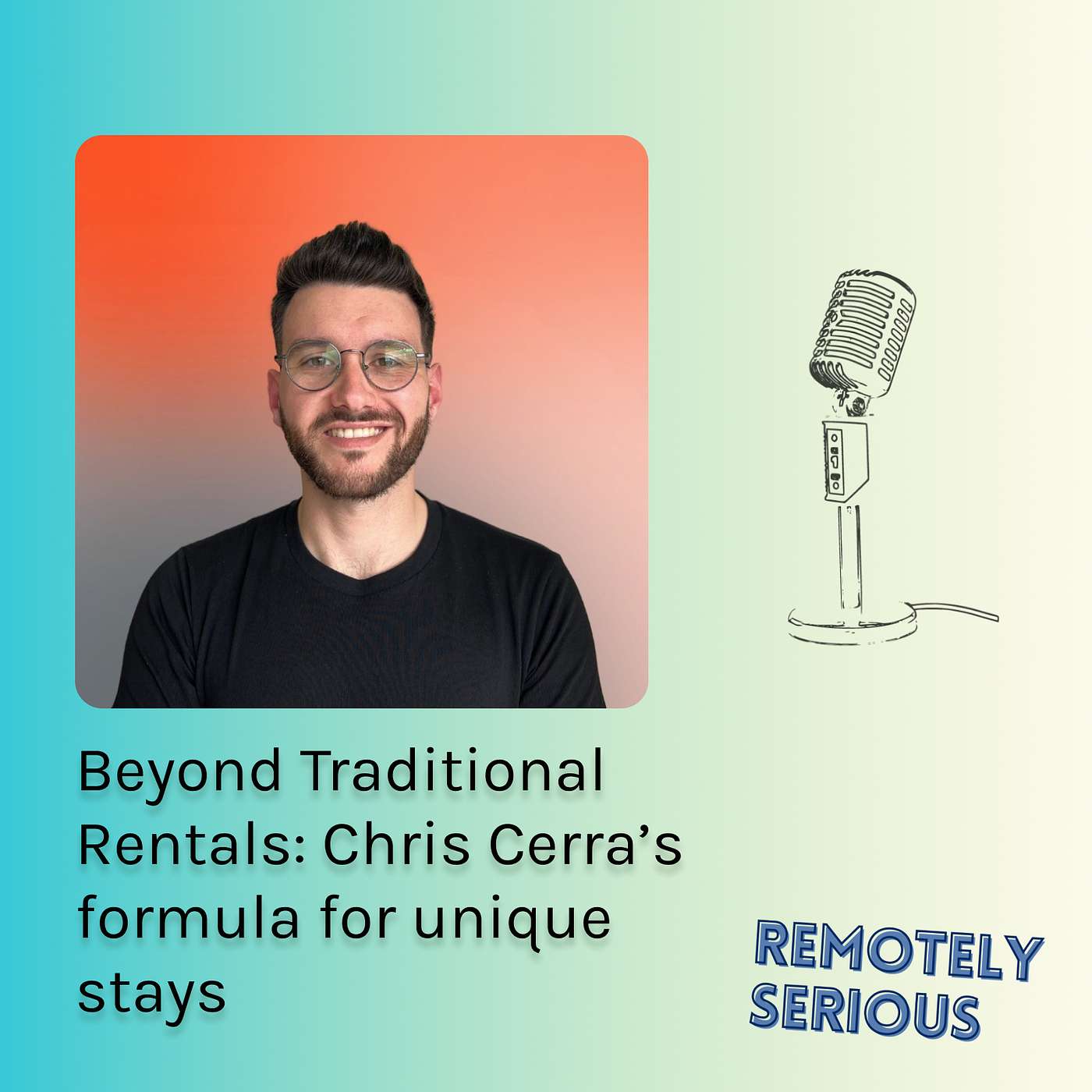 Beyond Traditional Rentals: Chris Cerra’s formula for unique stays