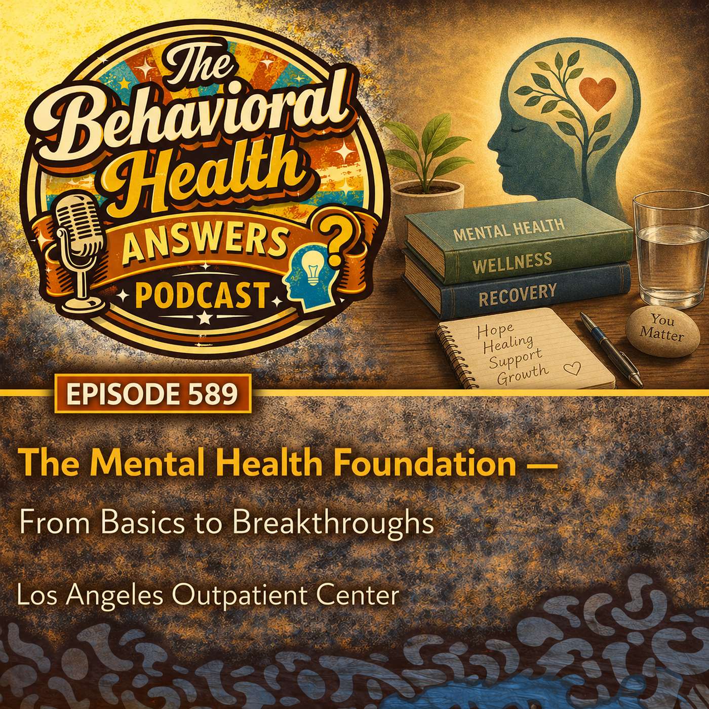 Episode 589: The Mental Health Foundation - From Basics to Breakthroughs | Los Angeles Outpatient Center episode artwork
