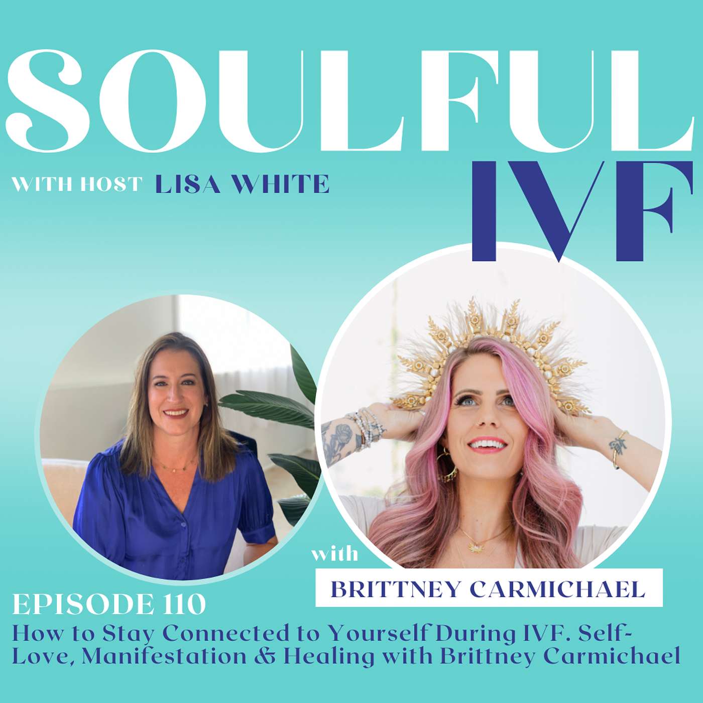 How to Stay Connected to Yourself During IVF. Self-Love, Manifestation & Healing with Brittney Carmichael (Ep. 110) episode artwork