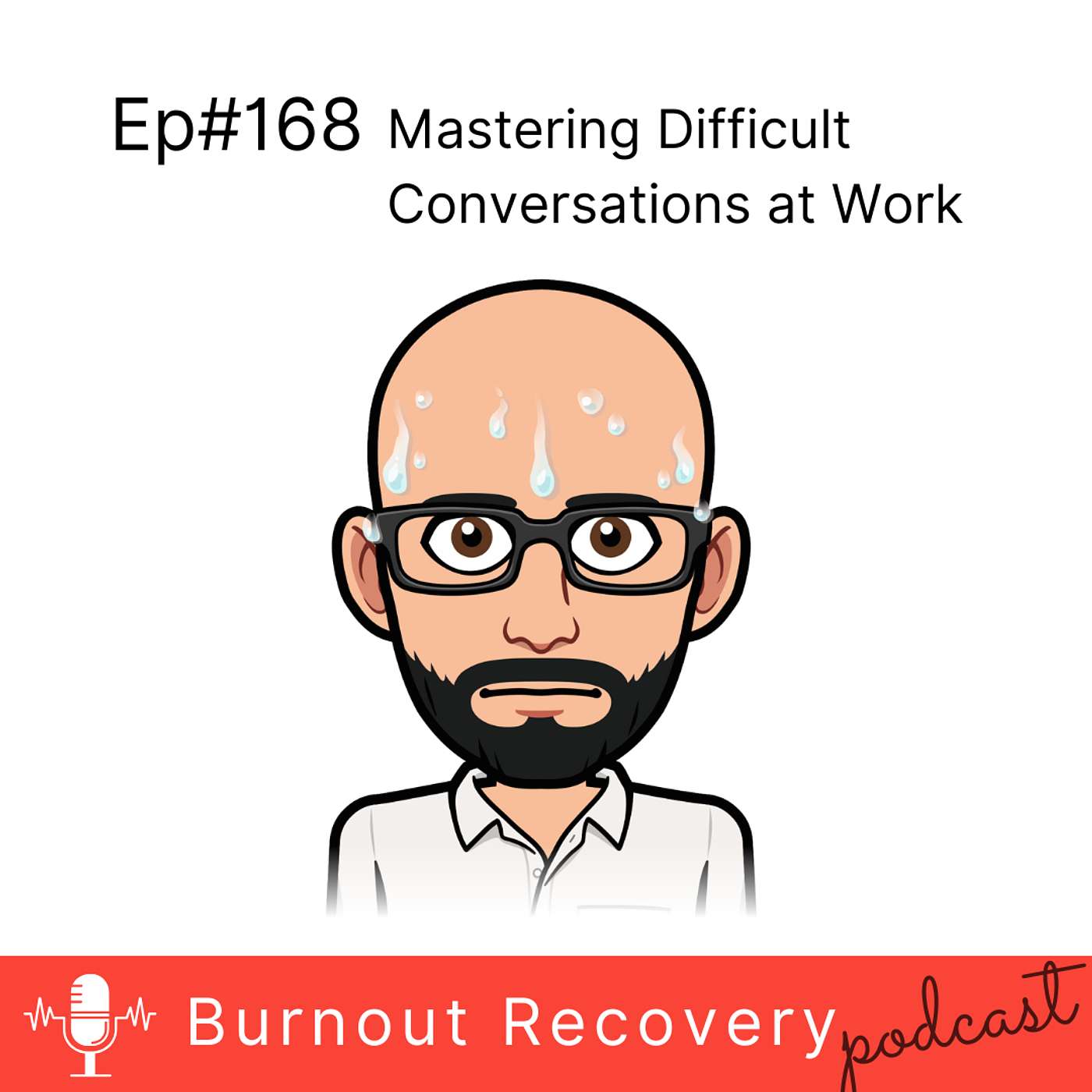 Ep#168 Mastering Difficult Conversations at Work
