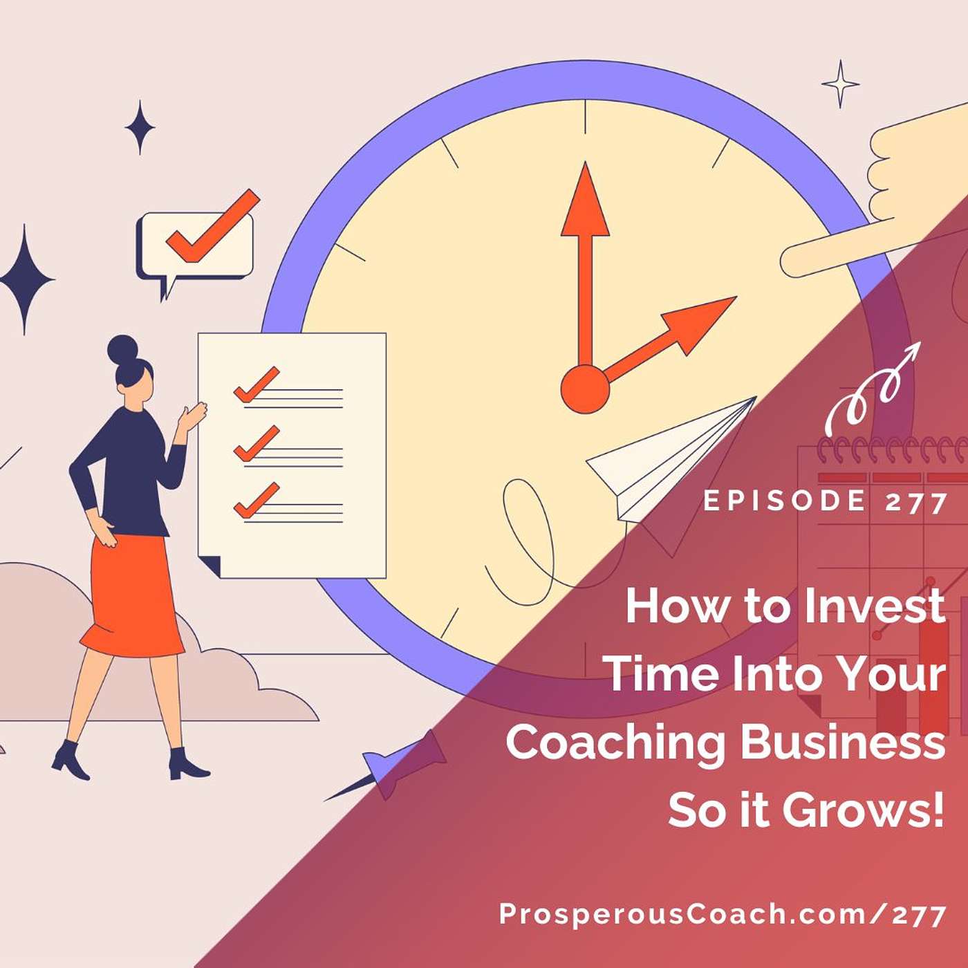 277: How to Invest Time Into Your Coaching Business So It Grows