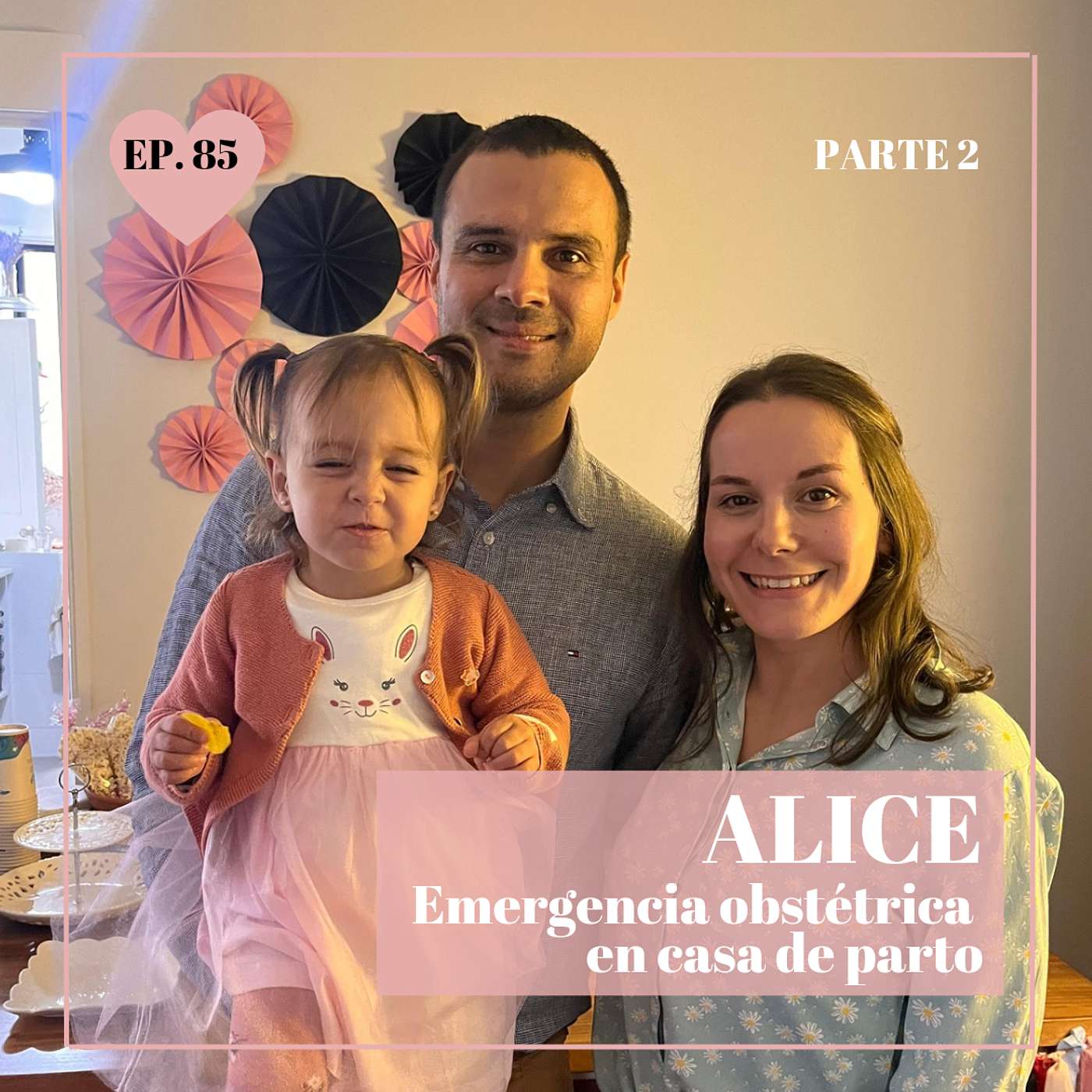 Episodio 85 pt.2 - Alice, EMERGENCIA OBSTÉTRICA EN CASA DE PARTO episode artwork