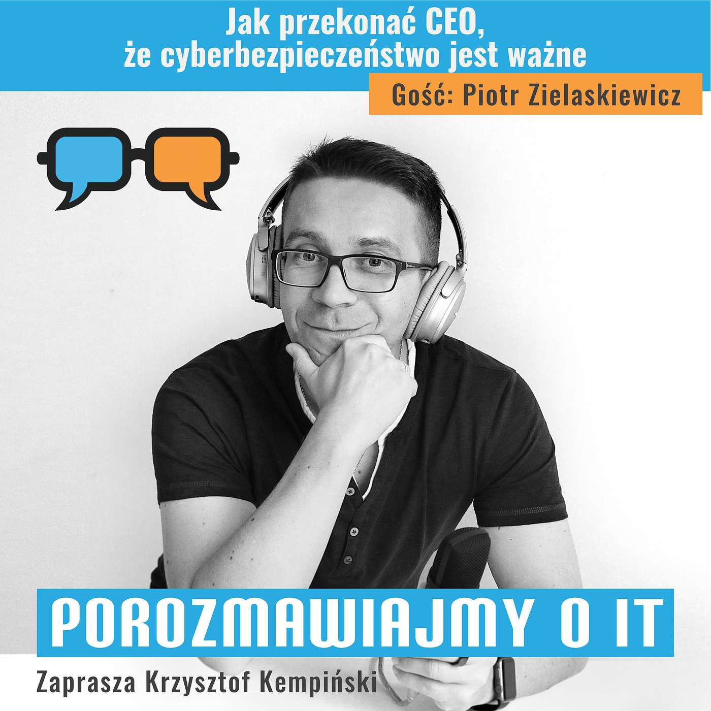 Jak przekonać CEO, że cyberbezpieczeństwo jest ważne. Gość: Piotr Zielaskiewicz - POIT 190