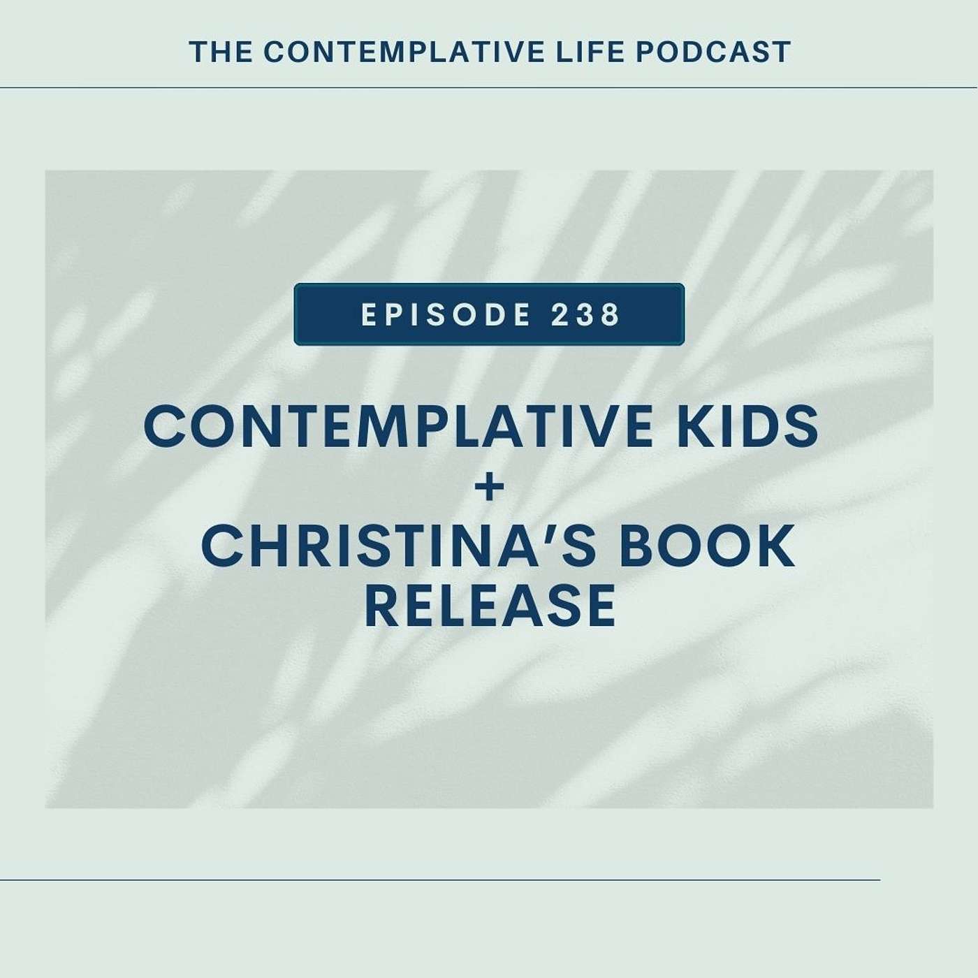 E 238  Contemplative Kids (+ Christina’s Book Release)