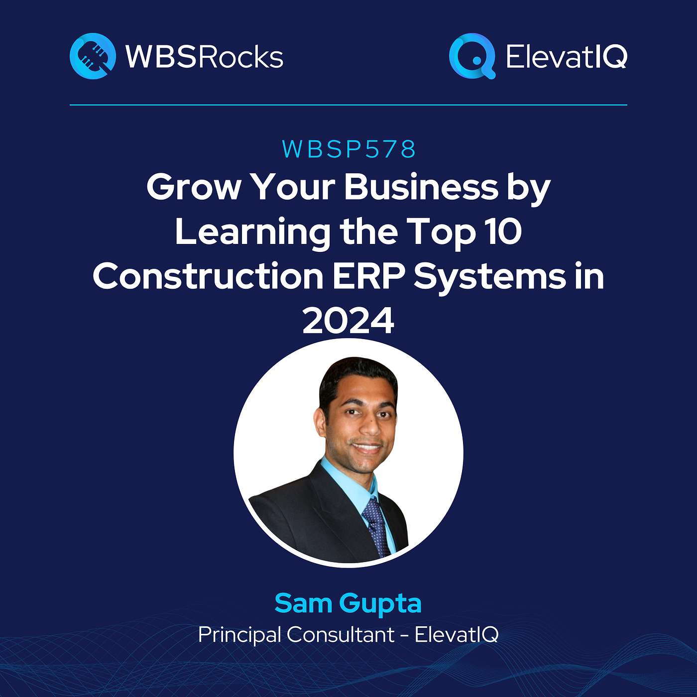 WBSP578: Grow Your Business by Learning the Top 10 Construction ERP Systems in 2024 w/ Sam Gupta