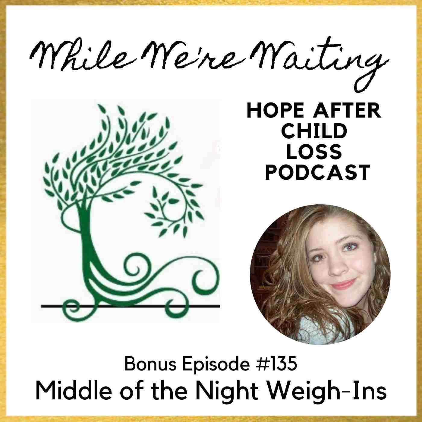 While We're Waiting® - Hope After Child Loss - Bonus 135 | Middle of the Night Weigh-Ins