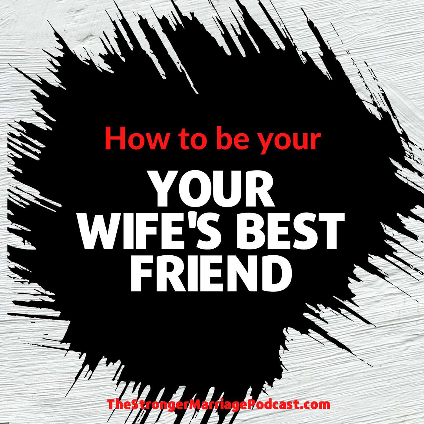 How to be Your Wife's BEST FRIEND