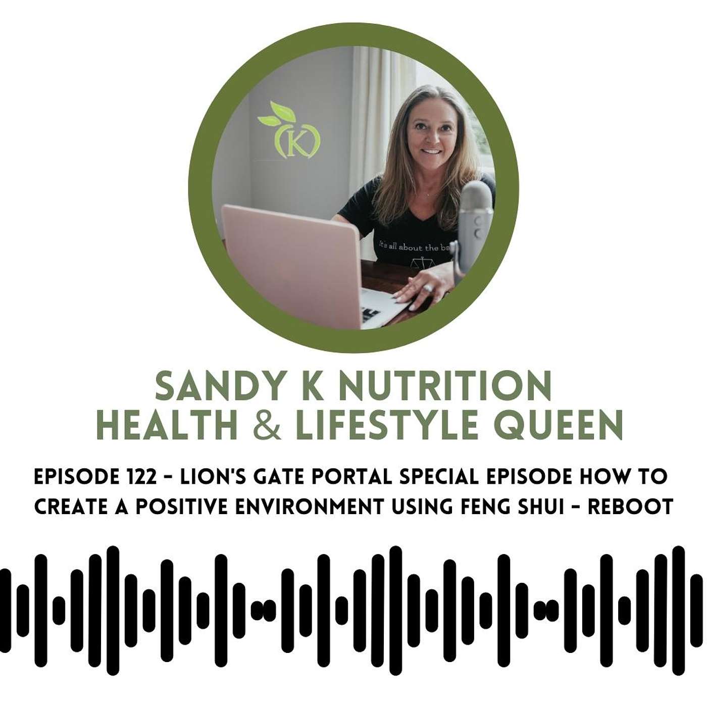Episode 122 - Lion's Gate Portal Special Episode How to Create a Positive Environment Through Feng Shui - Reboot