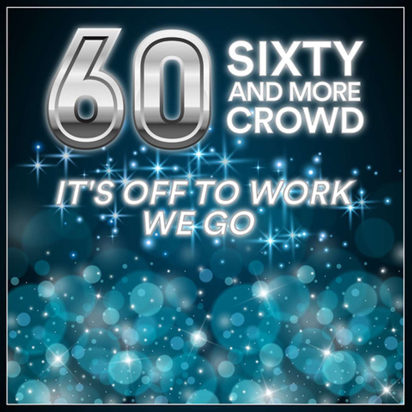 60 and More Crowd:  Off To Work We Go!