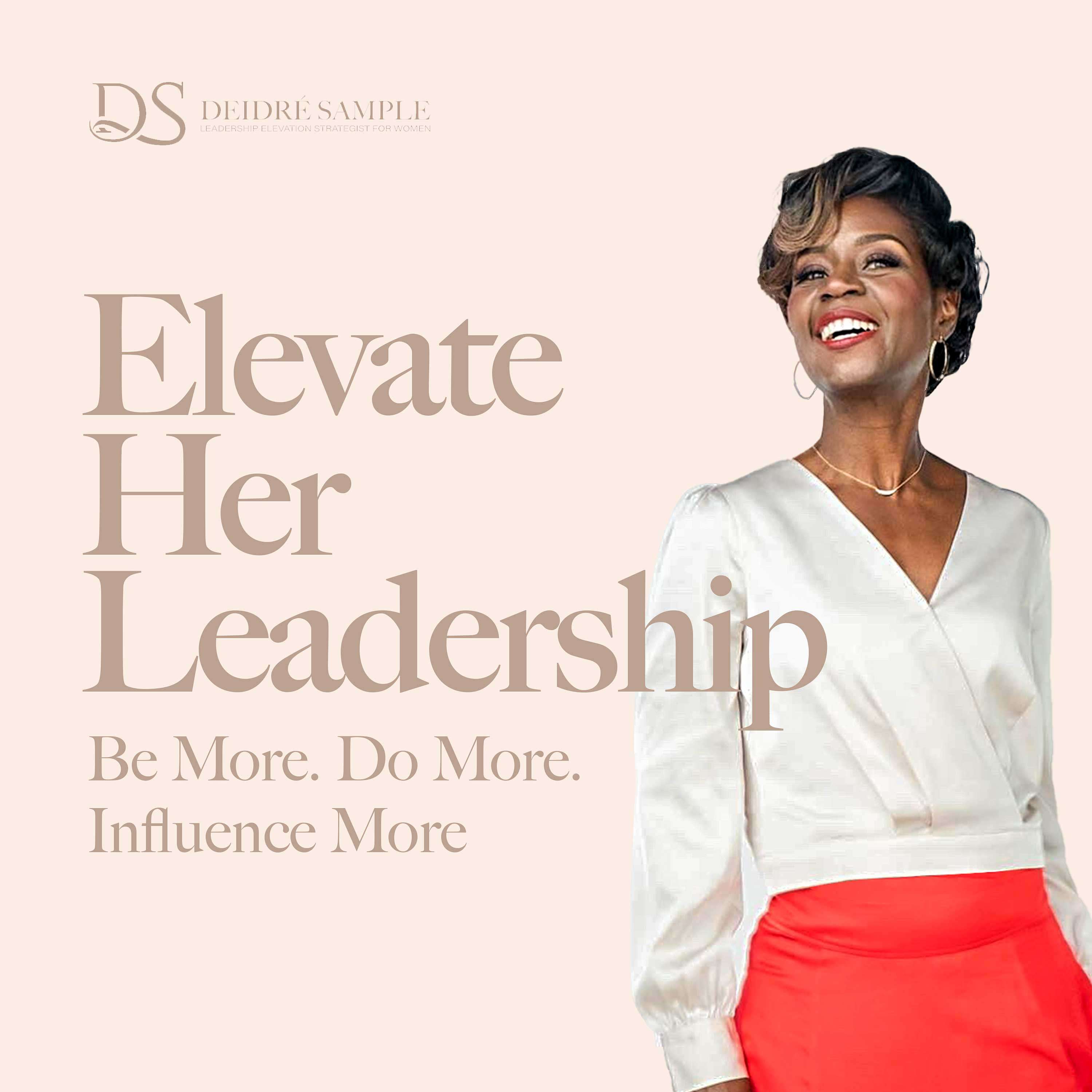 Elevate Her Podcast | Deidré Sample, Your Elevation Leadership Strategist for Women