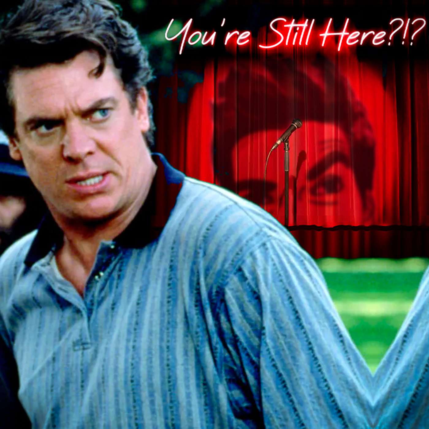 You\'re Still Here?!?