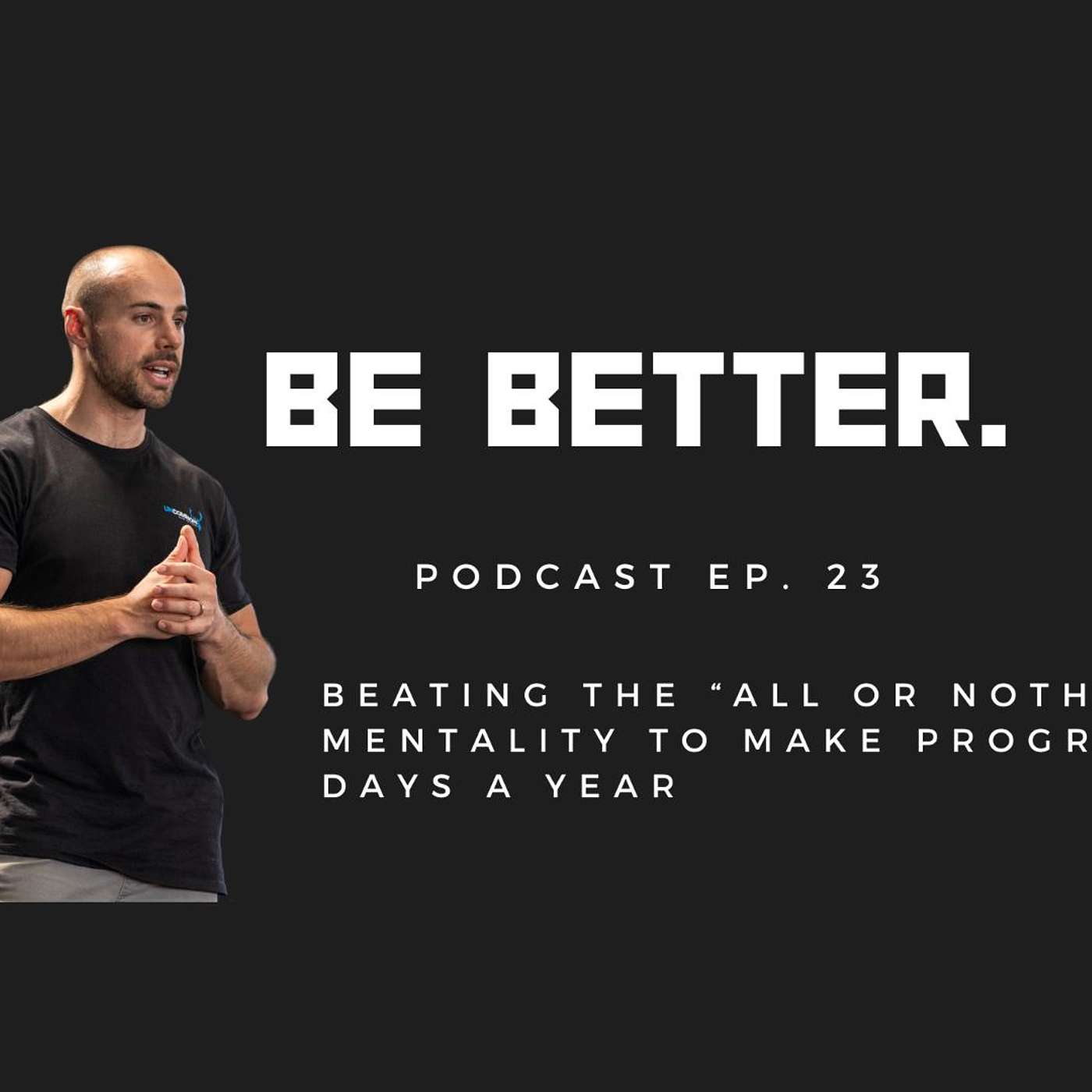 Be Better.